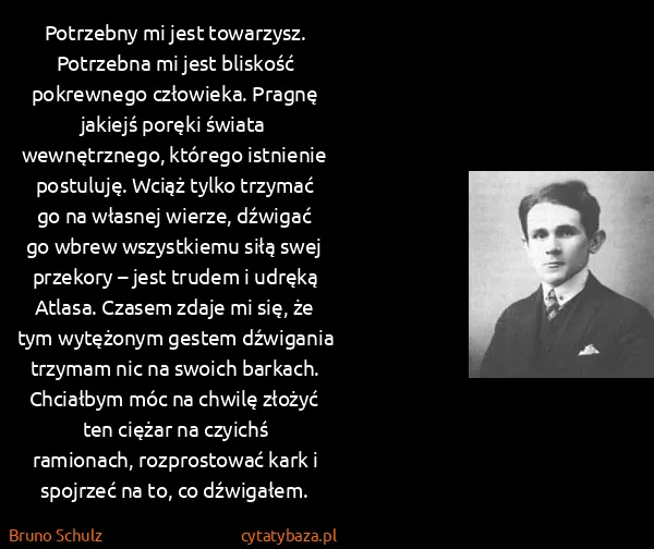 Bruno Schulz: Potrzebny mi jest towarzysz. Potrzebna mi jest bliskość...