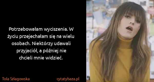 Tola Szlagowska: Potrzebowałam wyciszenia. W życiu przejechałam się na...
