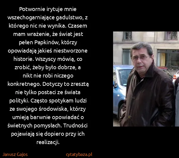 Janusz Gajos: Potwornie irytuje mnie wszechogarniające gadulstwo, z...