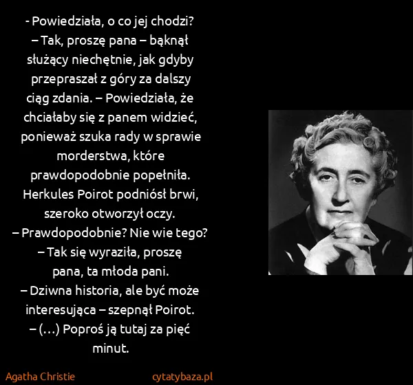 Agatha Christie: - Powiedziała, o co jej chodzi?
– Tak, proszę pana –...