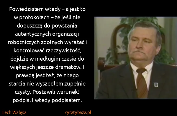 Lech Wałęsa: Powiedziałem wtedy – a jest to w protokołach – że jeśli...
