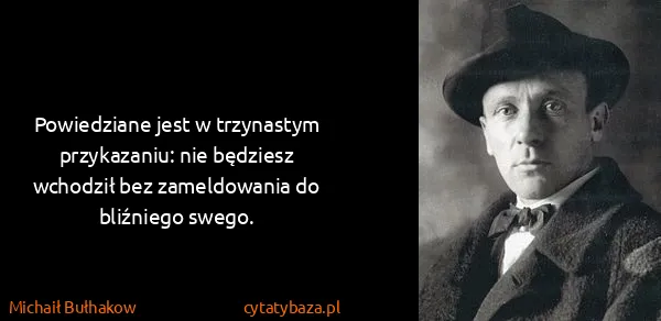 Michaił Bułhakow: Powiedziane jest w trzynastym przykazaniu: nie będziesz...