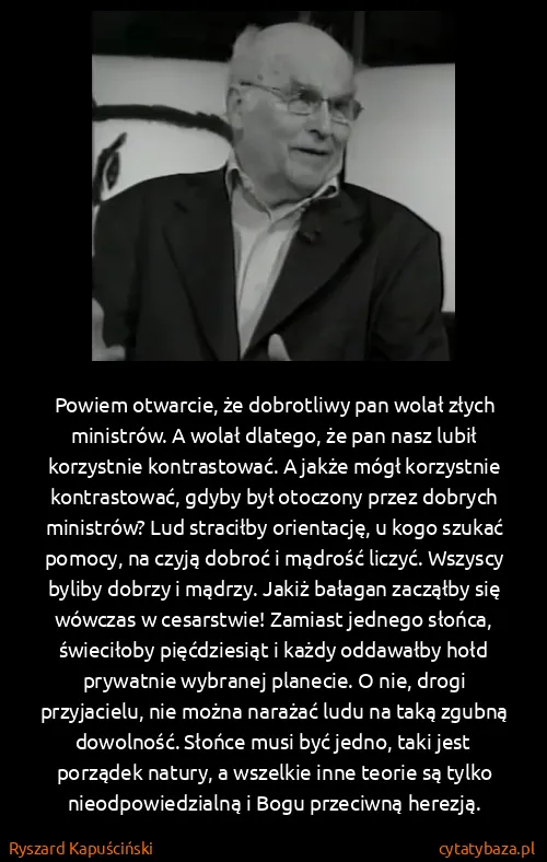 Ryszard Kapuściński: Powiem otwarcie, że dobrotliwy pan wolał złych...