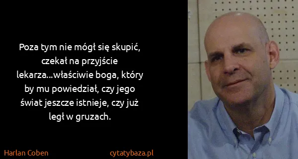 Harlan Coben: Poza tym nie mógł się skupić, czekał na przyjście...