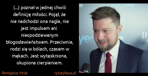 Remigiusz Mróz: (...) poznał w jednej chwili definicję miłości. Pojął,...