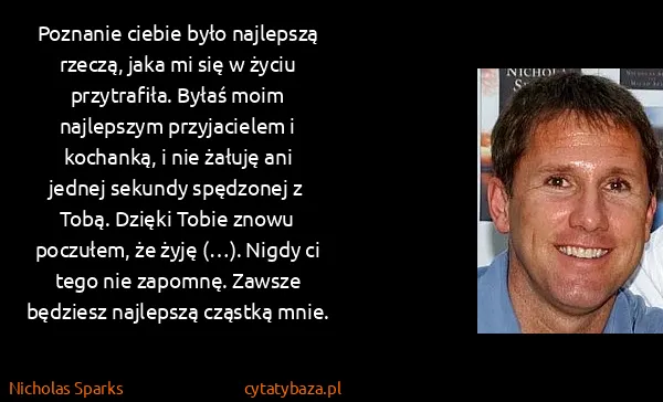 Nicholas Sparks: Poznanie ciebie było najlepszą rzeczą, jaka mi się w...