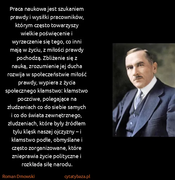 Roman Dmowski: Praca naukowa jest szukaniem prawdy i wysiłki...