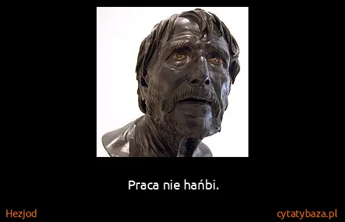 Hezjod: Praca nie hańbi.