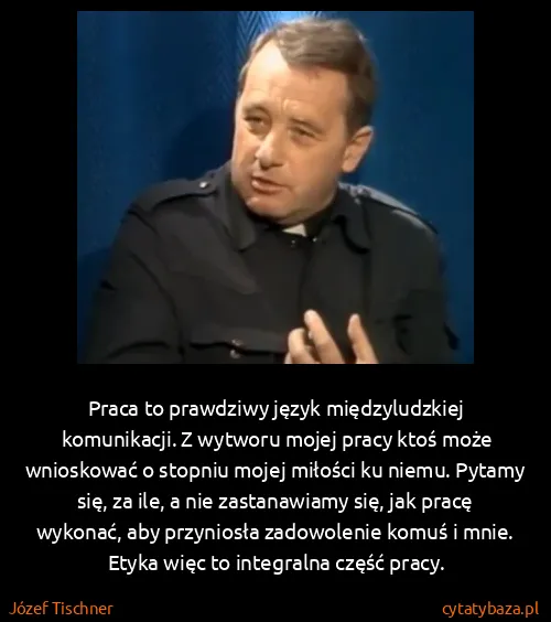Józef Tischner: Praca to prawdziwy język międzyludzkiej komunikacji. Z...