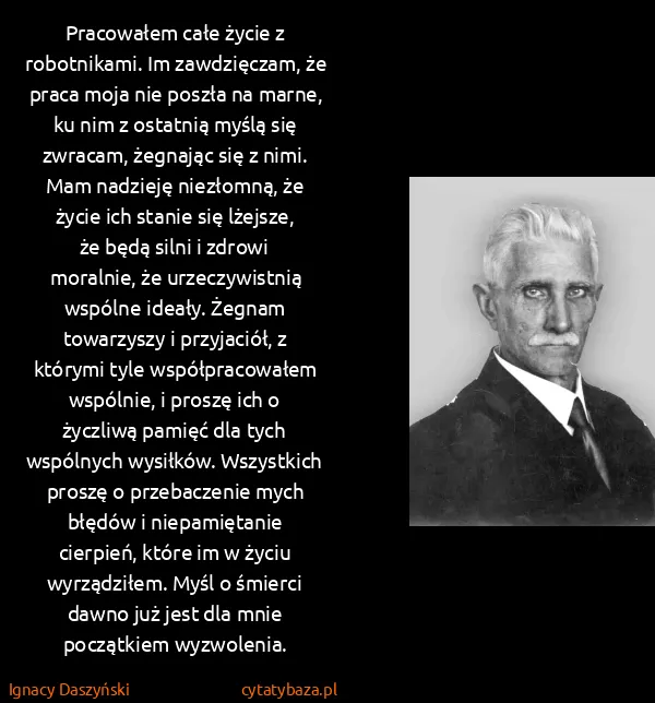 Ignacy Daszyński: Pracowałem całe życie z robotnikami. Im zawdzięczam, że...