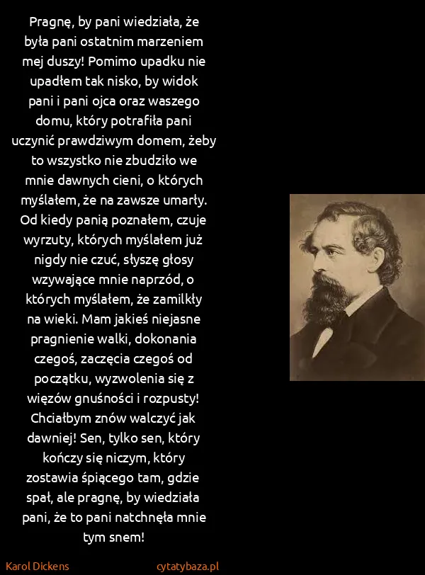 Karol Dickens: Pragnę, by pani wiedziała, że była pani ostatnim...