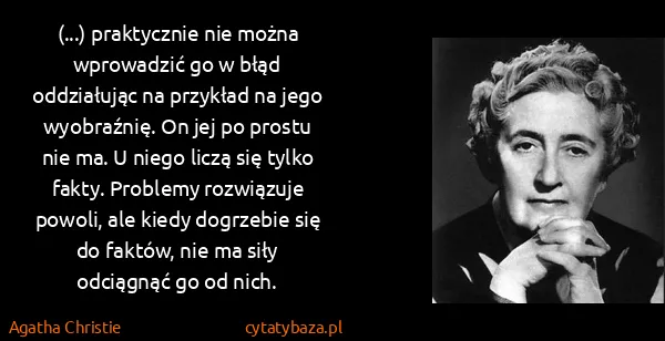 Agatha Christie: (...) praktycznie nie można wprowadzić go w błąd...