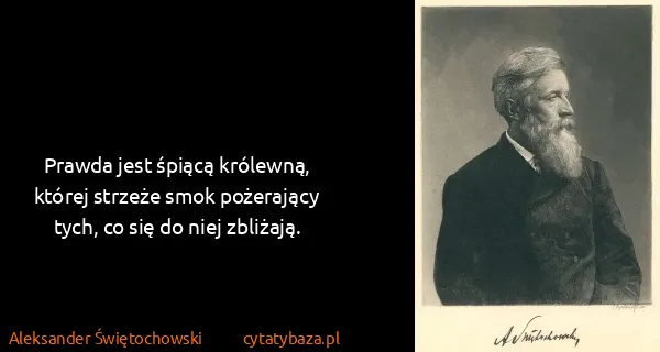 Aleksander Świętochowski: Prawda jest śpiącą królewną, której strzeże smok...
