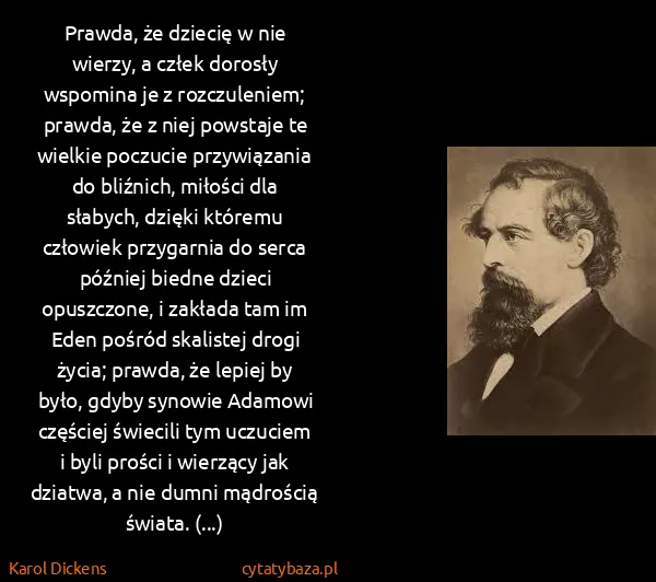Karol Dickens: Prawda, że dziecię w nie wierzy, a człek dorosły...