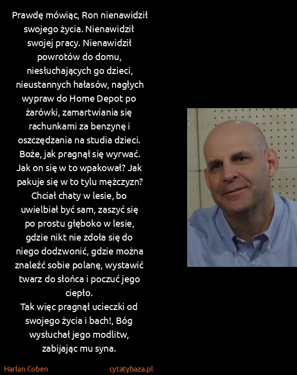 Harlan Coben: Prawdę mówiąc, Ron nienawidził swojego życia.... Harlan Coben: Prawdę mówiąc, Ron nienawidził swojego życia....