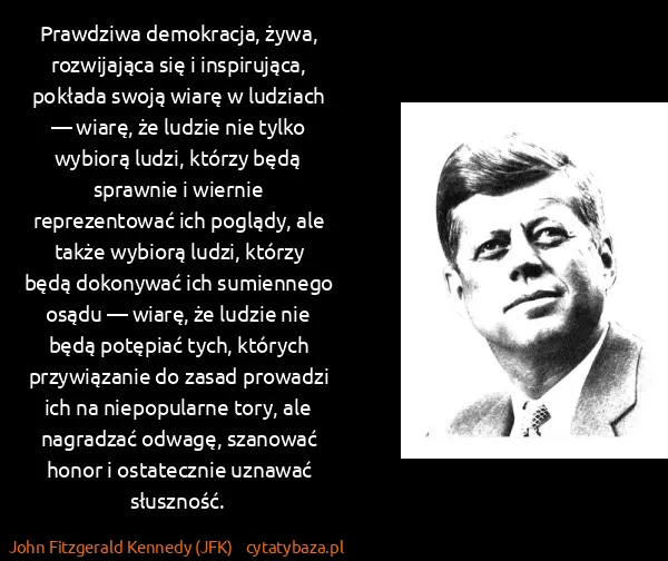 John Fitzgerald Kennedy (JFK): Prawdziwa demokracja, żywa, rozwijająca się i...