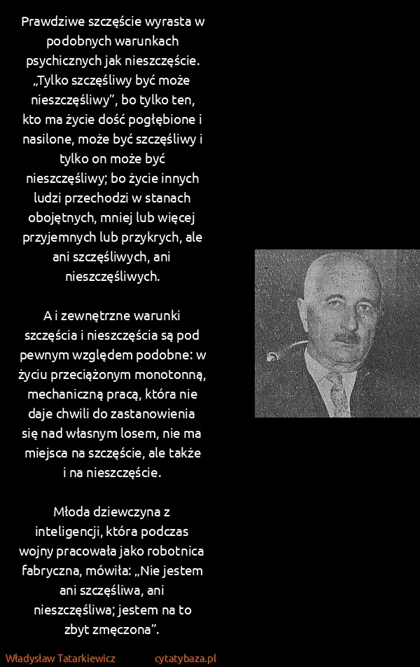 Władysław Tatarkiewicz: Prawdziwe szczęście wyrasta w podobnych warunkach...