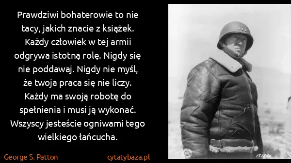 George S. Patton: Prawdziwi bohaterowie to nie tacy, jakich znacie z... George S. Patton: Prawdziwi bohaterowie to nie tacy, jakich znacie z...