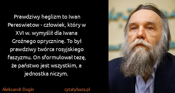 Aleksandr Dugin: Prawdziwy heglizm to Iwan Pereswietow - człowiek, który...