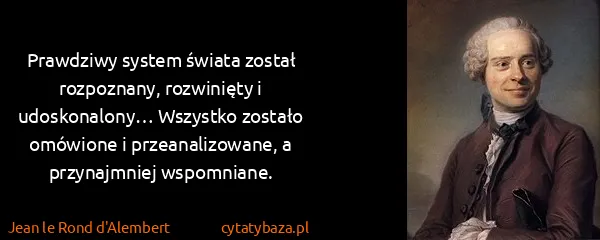 Jean le Rond d'Alembert: Prawdziwy system świata został rozpoznany, rozwinięty i...