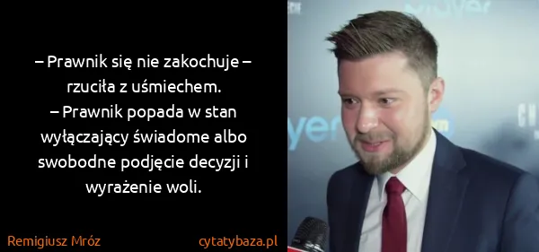Remigiusz Mróz: – Prawnik się nie zakochuje – rzuciła z uśmiechem. 
–...
