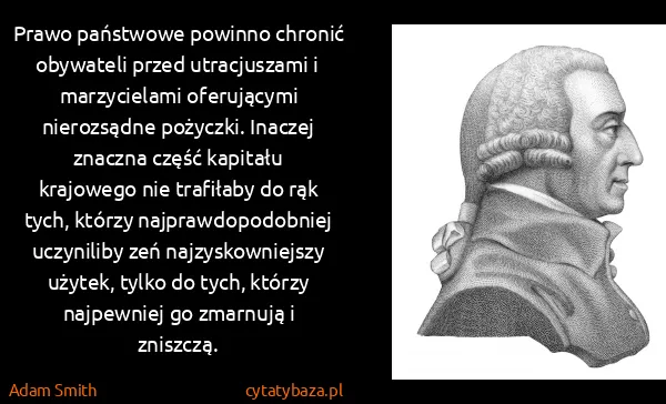 Adam Smith: Prawo państwowe powinno chronić obywateli przed...
