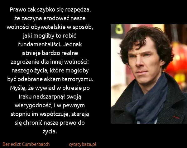 Benedict Cumberbatch: Prawo tak szybko się rozpędza, że zaczyna erodować nasze...