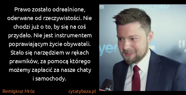 Remigiusz Mróz: Prawo zostało odrealnione, oderwane od rzeczywistości....