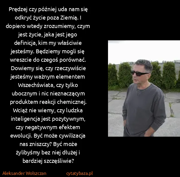 Aleksander Wolszczan: Prędzej czy później uda nam się odkryć życie poza...