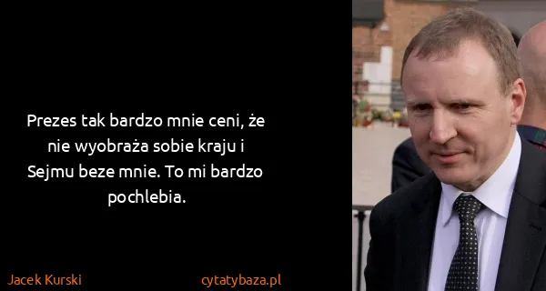 Jacek Kurski: Prezes tak bardzo mnie ceni, że nie wyobraża sobie kraju...