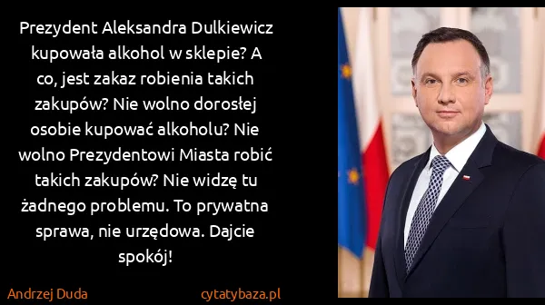 Andrzej Duda: Prezydent Aleksandra Dulkiewicz kupowała alkohol w...