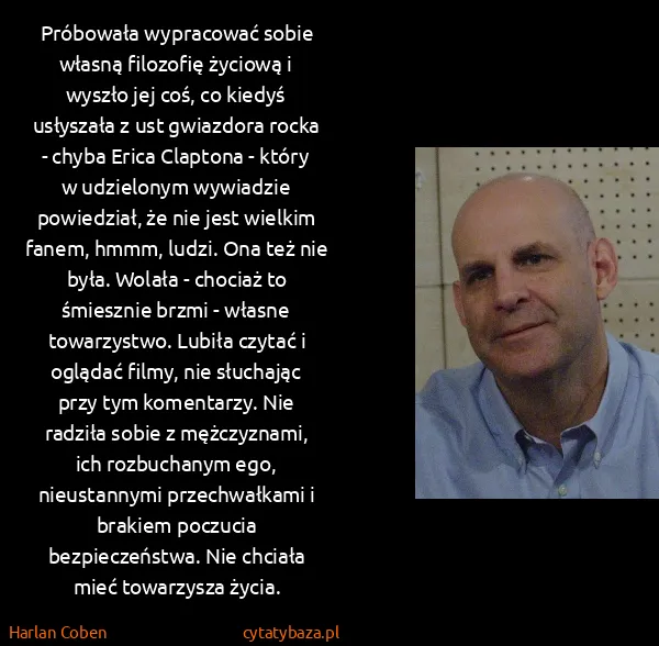 Harlan Coben: Próbowała wypracować sobie własną filozofię życiową i...
