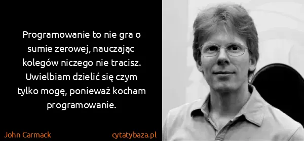 John Carmack: Programowanie to nie gra o sumie zerowej, nauczając...
