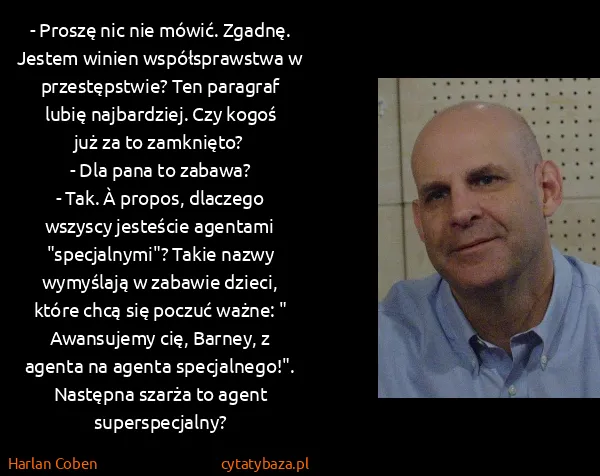 Harlan Coben: - Proszę nic nie mówić. Zgadnę. Jestem winien...
