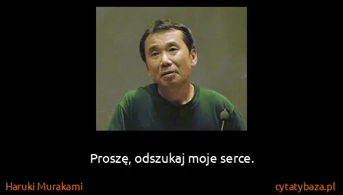Haruki Murakami: Proszę, odszukaj moje serce.