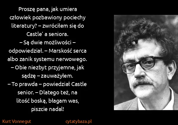 Kurt Vonnegut: Proszę pana, jak umiera człowiek pozbawiony pociechy...