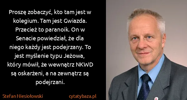 Stefan Niesiołowski: Proszę zobaczyć, kto tam jest w kolegium. Tam jest...