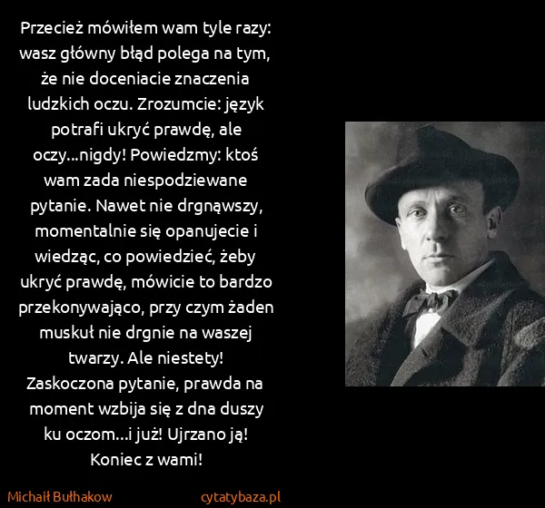 Michaił Bułhakow: Przecież mówiłem wam tyle razy: wasz główny błąd polega...