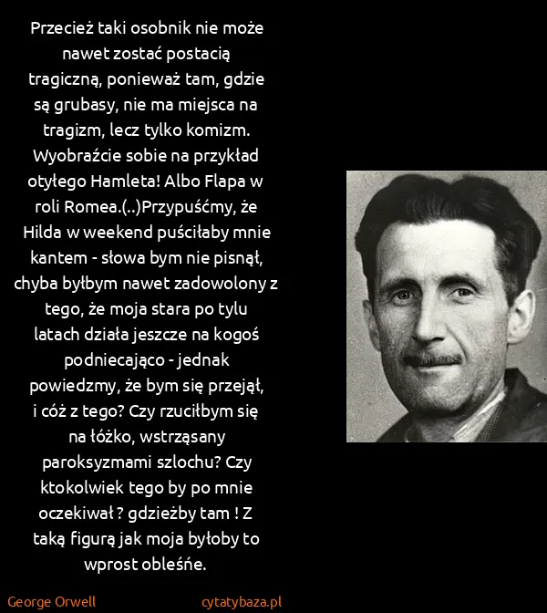 George Orwell: Przecież taki osobnik nie może nawet zostać postacią...