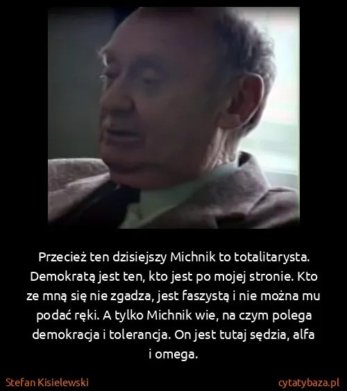 Stefan Kisielewski: Przecież ten dzisiejszy Michnik to totalitarysta....