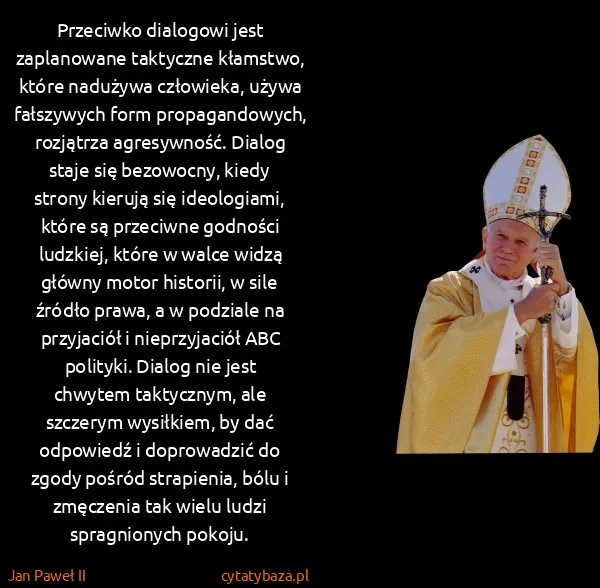 Jan Paweł II: Przeciwko dialogowi jest zaplanowane taktyczne kłamstwo,...
