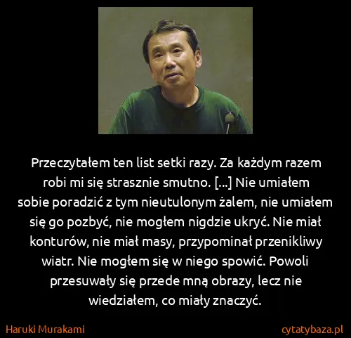 Haruki Murakami: Przeczytałem ten list setki razy. Za każdym razem robi...