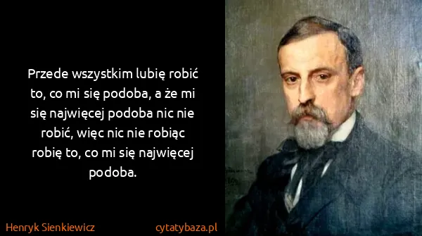 Henryk Sienkiewicz: Przede wszystkim lubię robić to, co mi się podoba, a że...