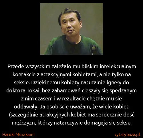 Haruki Murakami: Przede wszystkim zależało mu bliskim intelektualnym...
