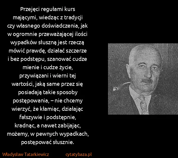 Władysław Tatarkiewicz: Przejęci regułami kurs mającymi, wiedząc z tradycji czy...