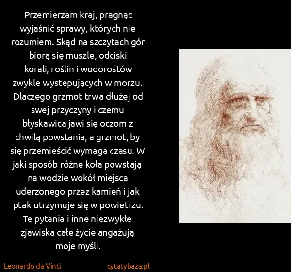 Leonardo da Vinci: Przemierzam kraj, pragnąc wyjaśnić sprawy, których nie...