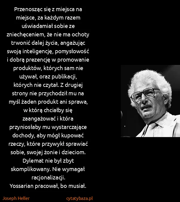 Joseph Heller: Przenosząc się z miejsca na miejsce, za każdym razem...