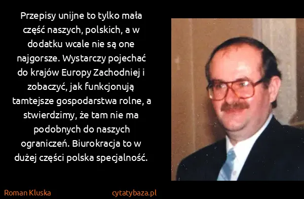 Roman Kluska: Przepisy unijne to tylko mała część naszych, polskich, a...