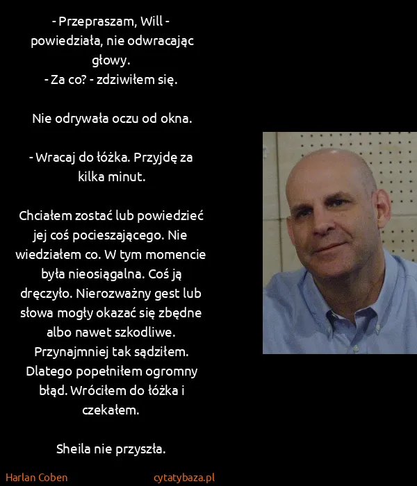 Harlan Coben: - Przepraszam, Will - powiedziała, nie odwracając...