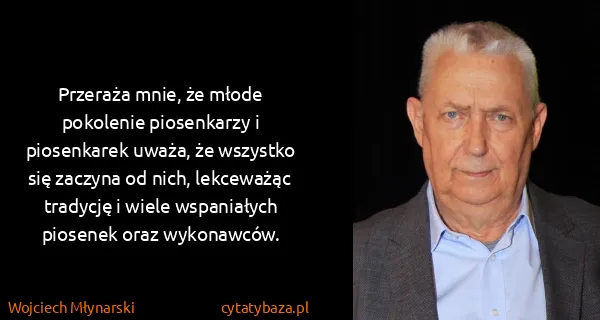 Wojciech Młynarski: Przeraża mnie, że młode pokolenie piosenkarzy i...